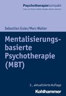 Marc Walter: Mentalisierungsbasierte Psychotherapie (MBT) 