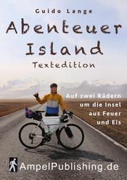 Abenteuer Island Textedition - Auf zwei Rädern um die Insel aus Feuer und Eis