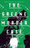 S.S. Van Dine: THE GREENE MURDER CASE (Mystery Classic) 
