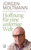 Jürgen Moltmann: Hoffnung für eine unfertige Welt ★★★★★