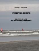 Angelika Friedemann: Zwei Insel-Romane: Die Tote im Sand Die Magie des Silbermondes 