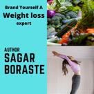 sagar boraste: Brand Yourself A Weight Loss Expert 