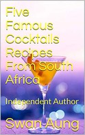 Swan Aung: Five Famous Cocktails Recipes From South Africa 
