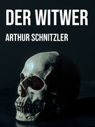 Arthur Schnitzler: Der Witwer 