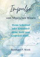 Bernhard P Wirth: Impulse vom mystischen Wissen 