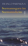 Franco Parpaiola: Seemannsgarn im Seemannsheim: Vol. I ★★★★★