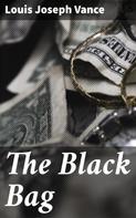 Louis Joseph Vance: The Black Bag 