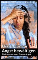 Elias J. Connor: Angst bewältigen - Ein Ratgeber zum Thema Angst 