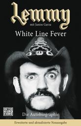 Lemmy - White Line Fever - Die Autobiographie. Erweiterte und aktualisierte Neuausgabe
