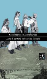 Geschichte und Region / Storia e regione 31/2 (2022) - Kontaktzonen in Zentraleuropa / Zone di contatto nell'Europa centrale