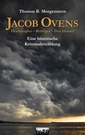 Thomas B. Morgenstern: Jacob Ovens: Hochstapler - Betrüger - Deichbauer. Historischer Kriminalroman ★★★