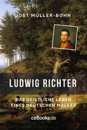 Ludwig Richter - Das geistliche Leben eines deutschen Malers