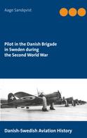 Aage Sandqvist: Pilot in the Danish Brigade in Sweden during the Second World War 