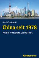 Nicola Spakowski: China seit 1978 