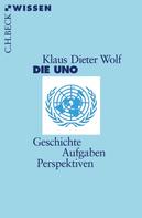 Klaus Dieter Wolf: Die UNO 