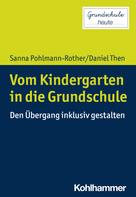 Sanna Pohlmann-Rother: Vom Kindergarten in die Grundschule 