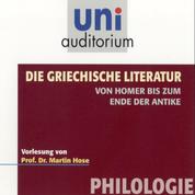 Die griechische Literatur. Von Homer bis zum Ende der Antike - Vorlesung von Prof. Dr. Martin Hose