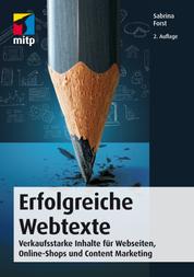 Erfolgreiche Webtexte - Verkaufsstarke Inhalte für Webseiten, Online-Shops und Content Marketing