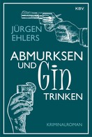 Jürgen Ehlers: Abmurksen und Gin trinken ★★★★