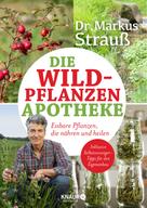 Dr. Markus Strauß: Die Wildpflanzen-Apotheke ★★★★★