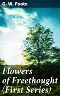 G. W. Foote: Flowers of Freethought (First Series) 