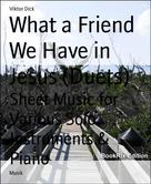 Viktor Dick: What a Friend We Have in Jesus (Duets) 