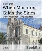 Viktor Dick: When Morning Gilds the Skies 