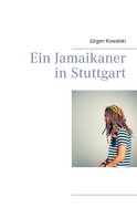Jürgen Kowalski: Ein Jamaikaner in Stuttgart 