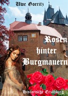 Uwe Goeritz: Rosen hinter Burgmauern 
