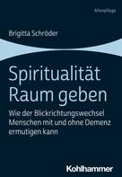 Brigitta Schröder: Spiritualität Raum geben 