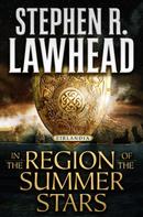 Stephen R. Lawhead: In the Region of the Summer Stars 