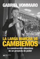 Gabriel Vommaro: La larga marcha de Cambiemos 