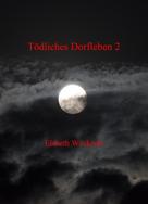 Elsbeth Weckerle: Tödliches Dorfleben 2 