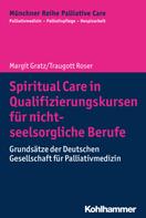 Margit Gratz: Spiritual Care in Qualifizierungskursen für nicht-seelsorgliche Berufe 