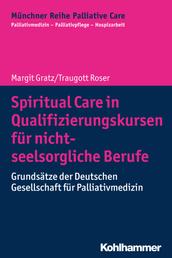 Spiritual Care in Qualifizierungskursen für nicht-seelsorgliche Berufe - Grundsätze der Deutschen Gesellschaft für Palliativmedizin