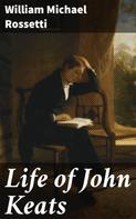 William Michael Rossetti: Life of John Keats 