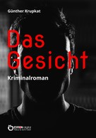 Günther Krupkat: Das Gesicht 