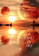 Morgan Rice: A Land of Fire (Book #12 in the Sorcerer's Ring) ★★★★