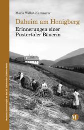 Daheim am Honigberg - Erinnerungen einer Pustertaler Bäuerin