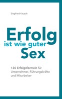 Siegfried Keusch: Erfolg ist wie guter Sex 