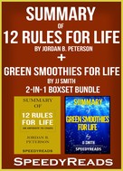Speedy Reads: Summary of 12 Rules for Life: An Antidote to Chaos by Jordan B. Peterson + Summary of Green Smoothies for Life by JJ Smith 2-in-1 Boxset Bundle 