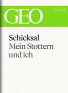 : Schicksal: Mein Stottern und ich (GEO eBook Single) 