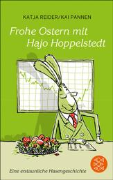 Frohe Ostern mit Hajo Hoppelstedt - Eine erstaunliche Hasengeschichte