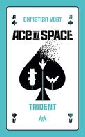 Christian Vogt: Ace in Space – Trident 