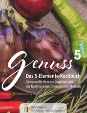 Genuss 5 - Das 5-Elemente-Kochbuch