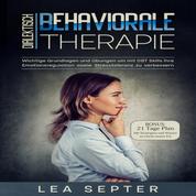 Dialektisch Behaviorale Therapie: Wichtige Grundlagen und Übungen um mit DBT Skills ihre Emotionsregulation sowie Stresstoleranz zu verbessern (Psychologie, Band 2)
