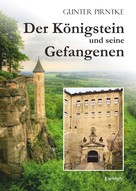 Gunter Pirntke: Der Königstein und seine Gefangenen 