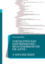 Checklisten zum elektronischen Rechtsverkehr für die Justiz - Bearbeitungshinweise und Übersichten für juristische Entscheider - 5. Aufl.