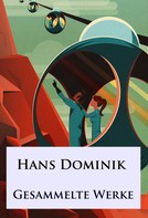 Hans Dominik: Hans Dominik - Gesammelte Werke ★★★