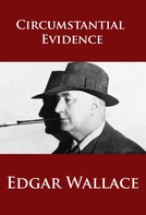 Edgar Wallace: Circumstantial Evidence 
